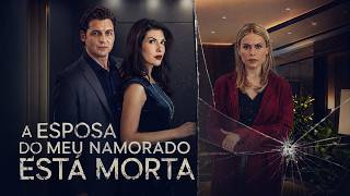 A Esposa do Meu Namorado Está Morta