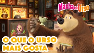 Masha e o Urso: O que o Urso gosta