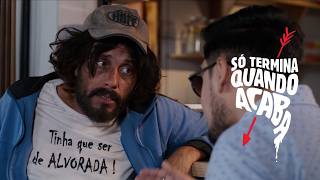 Só Termina Quando Acaba