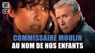 Commissaire Moulin : Au nom de nos enfants