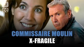 Commissaire Moulin : X-Fragile