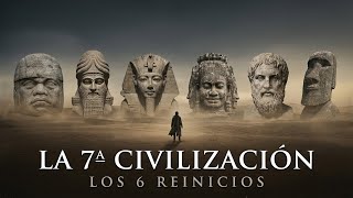 Somos la 7ª Civilización: 6 Reinicios