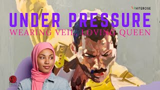 Under Pressure: Wearing Veil, Loving Queen