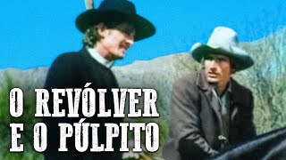 O Revólver e o Púlpito