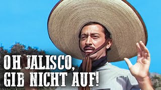 Oh jalisco, gib nicht auf!